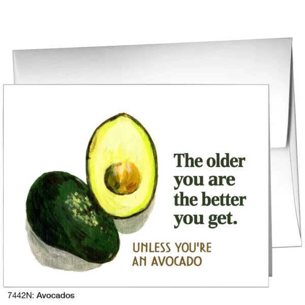 The Older You Are The Better You Get. Unless You’re An Avocado – Card