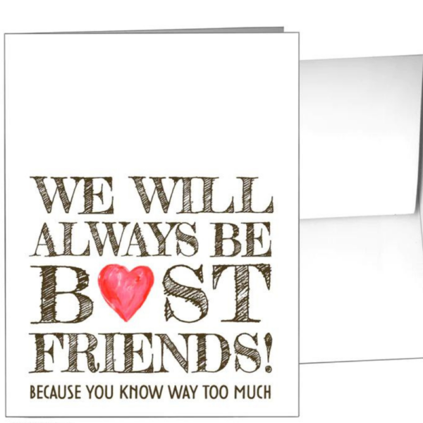 We Will Always Be Best Friends! Because You Know Way Too Much – Card