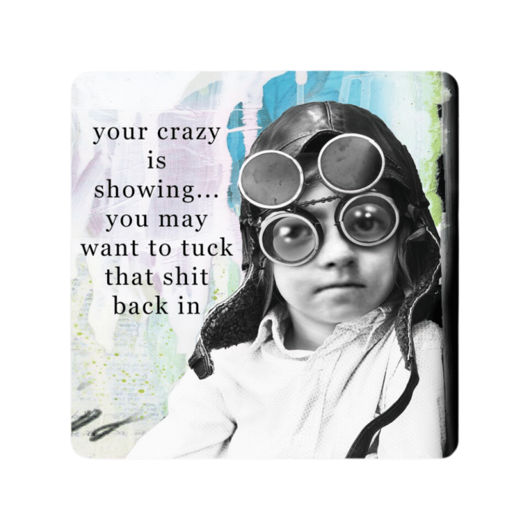 High Cotton Gifts Coaster Your Crazy Is Showing
