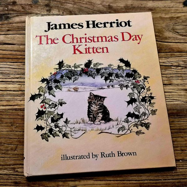 1986 The Christmas Day Kitten by James Herriot. Illustrated by Ruth Brown